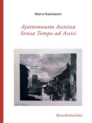cover image of Ajattomuutta Assisissa – Senza Tempo ad Assisi